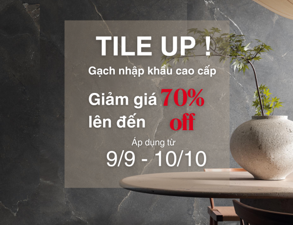 TILE UP CÙNG LINE GROUP – ƯU ĐÃI GẠCH NHẬP KHẨU CAO CẤP LẾN ĐẾN 70%